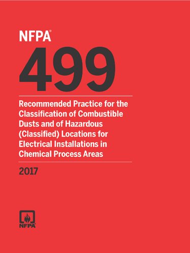 NFPA 499 2017 Recommendation practice for the classification of Combustible dusts of hazardous ( Classified) Location for Electrical Installation in Chemical process Aareas PDF Searchable